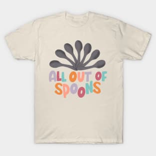 All out of spoons T-Shirt